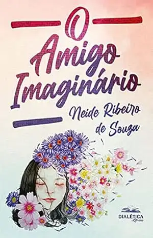 O Amigo Imaginário – Neide Ribeiro de Souza O Amigo Imaginário – Neide Ribeiro de Souza
