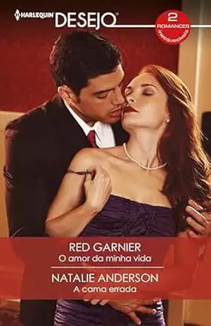 O amor da minha vida – A cama errada (Ómnibus Desejo Livro 98) - Red Garnier