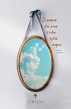 O amor da sua vida está aqui – Paula Castro