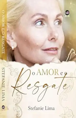 O Amor e o Resgate – Stefanie  Lima