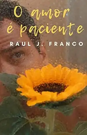 O amor é paciente – Raul J. Franco