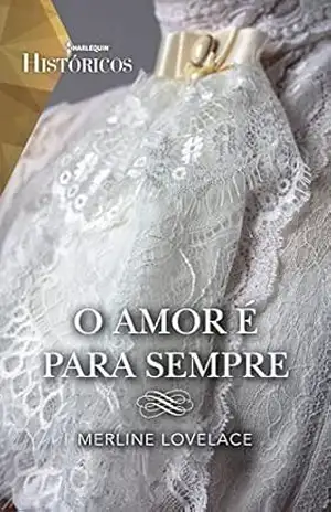 Capa do livro O amor é para sempre (Históricos Livro 36) - Merline Lovelace