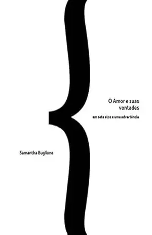 Capa do livro O Amor e suas vontades: em sete atos e uma advertência - Samantha Buglione