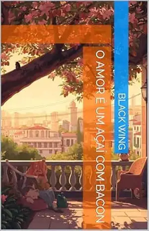 Capa do livro O Amor é um Açaí com Bacon - Black Wing