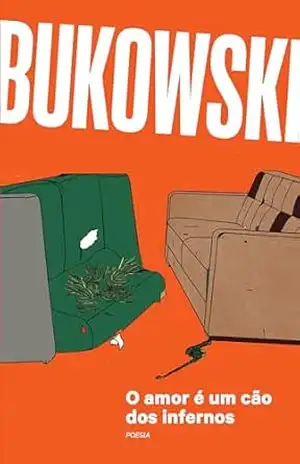 O amor é um cão dos infernos – Charles Bukowski