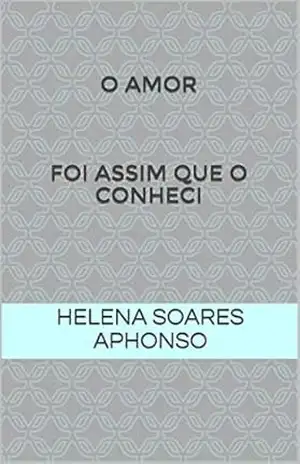Capa do livro O amor foi assim que o conheci - Helena Soares Aphonso
