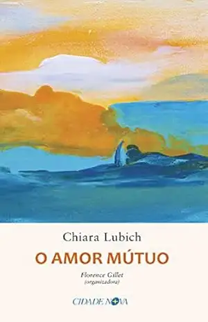 O amor mútuo – Chiara Lubich