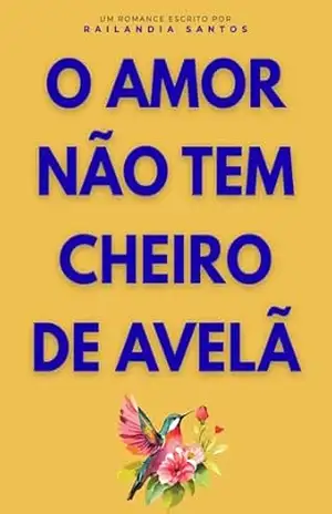 Capa do livro O AMOR NÃO TEM CHEIRO DE AVELÃ - Railandia Santos