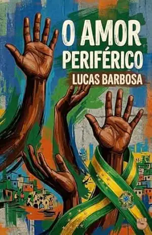 O Amor Periférico: A paixão periférica – Lucas Barbosa O Amor Periférico: A paixão periférica – Lucas Barbosa
