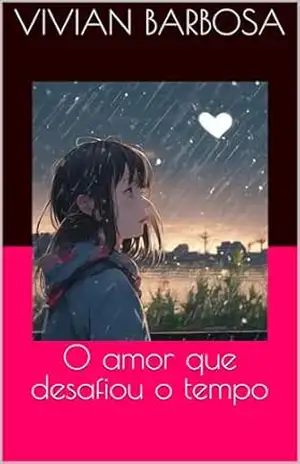 O amor que desafiou o tempo – Vivian Barbosa