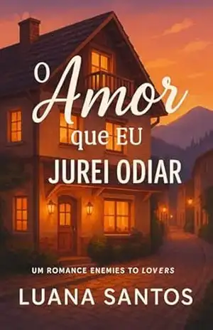 O Amor que Eu Jurei Odiar (Romances Brasileiros Livro 1) – Luana Santos