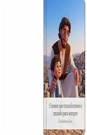 O amor que mudou o mundo para sempre – Rubens Loss