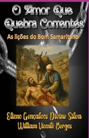 Capa do livro O Amor Que Quebra Correntes - William Vicente Borges