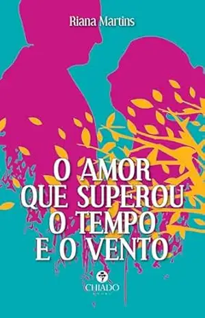 o amor que superou o tempo e o vento - Riana Martins