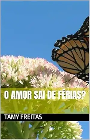 O AMOR SAI DE FÉRIAS? – Tamy Freitas
