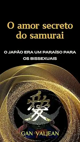 Baixar O amor secret0 do samurai: Segredos de factos históricos! O Japão era um paraíso para os bissexuais pdf, epub, mobi, eBook