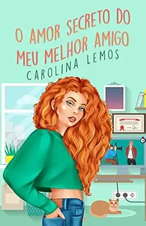 O Amor Secreto Do Meu Melhor Amigo – Carol Lemos O Amor Secreto Do Meu Melhor Amigo – Carol Lemos