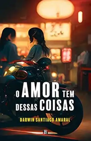 O amor tem dessas coisas – Darwin Santiago Amaral