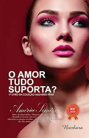 O AMOR TUDO SUPORTA?: Coleção Mulheres Fênix – AMÉRICO  SIMÕES