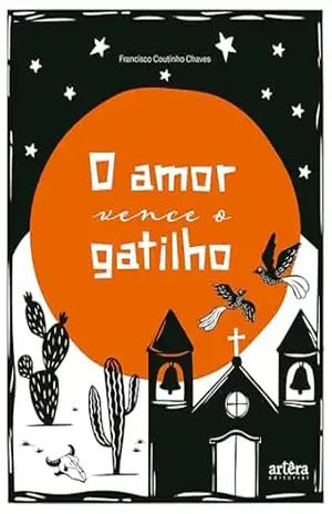 O Amor Vence o Gatilho – Francisco Coutinho Chaves