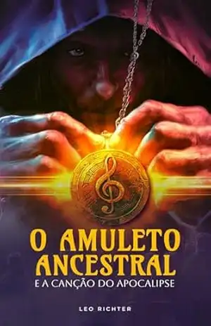 Capa do livro O Amuleto Ancestral: E a Canção do Apocalipse - Leo  Richter
