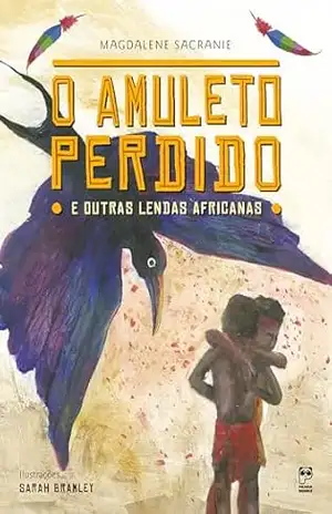 Capa do livro O amuleto perdido e outras lendas africanas - Magdalene Sacraine