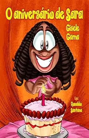 O aniversário de Sara (Sara e sua turma) – Gisele Gama