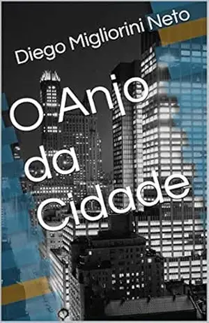 O Anjo da Cidade – Diego Migliorini Neto