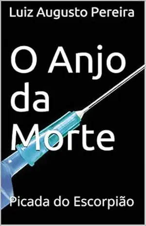 O Anjo da Morte: Picada do Escorpião – Luiz Augusto  Pereira