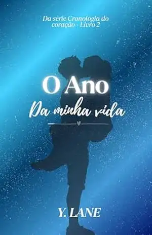 Capa do livro O ano da minha vida (Cronologia do Coração Livro 2) - Y. Lane