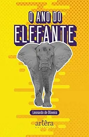 O ano do elefante – Leonardo de Oliveira O ano do elefante – Leonardo de Oliveira
