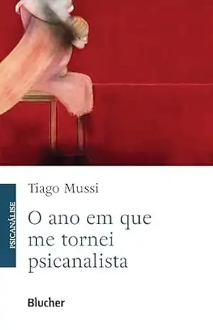 Capa do livro O ano em que me tornei psicanalista - Tiago Mussi