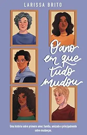 O Ano Em Que Tudo Mudou – Larissa Brito O Ano Em Que Tudo Mudou – Larissa Brito