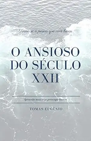 O ansioso do século XXII: Métodos mentais que usei para curar minhas doenças! – Tomas Eugênio