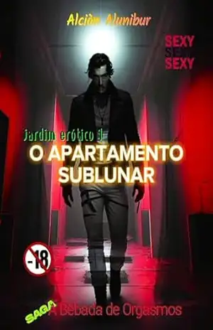 Capa do livro O Apartamento Sublunar: Jardim Erótico I (A Bêbada de Orgasmos Livro 1) - Alciòn  Alunibur