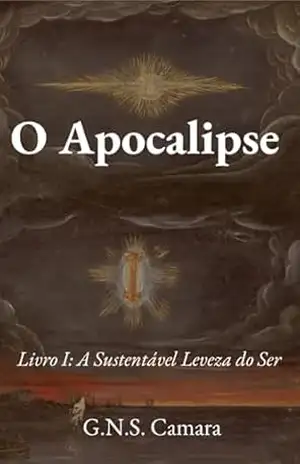 Capa do livro O Apocalipse: Livro I: A Sustentável Leveza do Ser - G.N.S. Camara