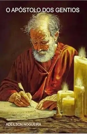 O Apóstolo Dos Gentios – Adeilson Nogueira