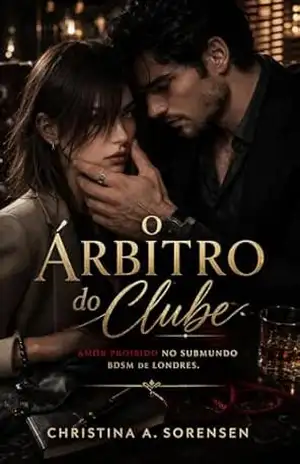 O Árbitro do Clube: Amor Proibido no Submundo BDSM de Londres – Christina  A. Sorensen