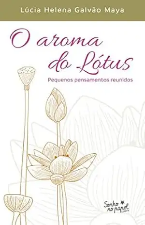 Capa do livro O aroma do lótus: pequenos pensamentos reunidos - Lúcia Helena Galvão Maya