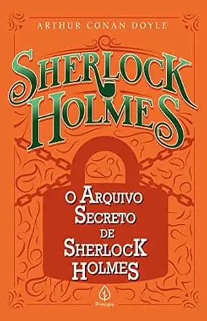 Capa do livro O arquivo secreto de Sherlock Holmes - Arthur Conan Doyle