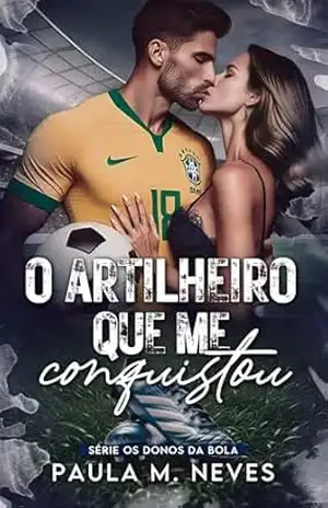 O Artilheiro Que Me Conquistou – Paula M. Neves