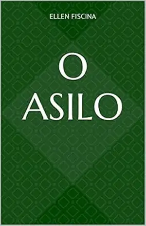 O Asilo - Ellen Fiscina