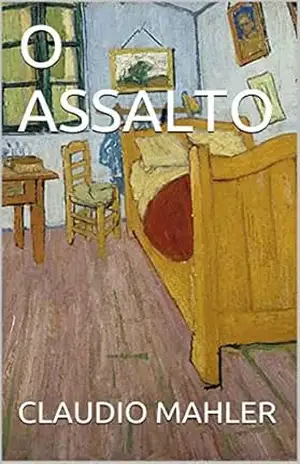 O ASSALTO (#brasilemprosa) - CLAUDIO MAHLER O ASSALTO (#brasilemprosa) - CLAUDIO MAHLER