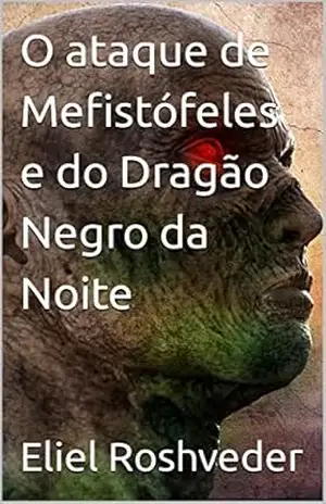 Capa do livro O ataque de Mefistófeles e do Dragão Negro da Noite (SÉRIE DE SUSPENSE E TERROR Livro 5) - Eliel  Roshveder