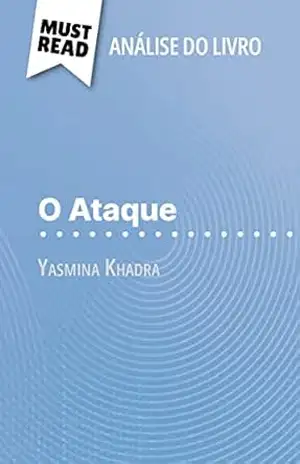 O Ataque de Yasmina Khadra (Análise do livro): Análise completa e resumo pormenorizado do trabalho – David Noiret