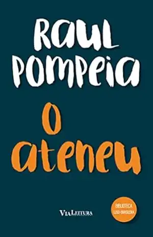 Capa do livro O Ateneu: Edição Integral - Raul Pompeia