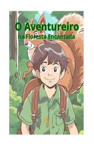 Capa do livro O Aventureiro e a Floresta Encantada - Bianca Silva