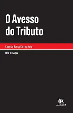 O avesso do tributo (Monografias) – Celso de Barros Correia Neto