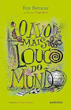 O Avô mais louco do mundo – Roy Berocay O Avô mais louco do mundo – Roy Berocay