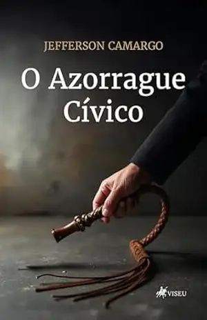 O Azorrague Cívico – Jefferson Camargo